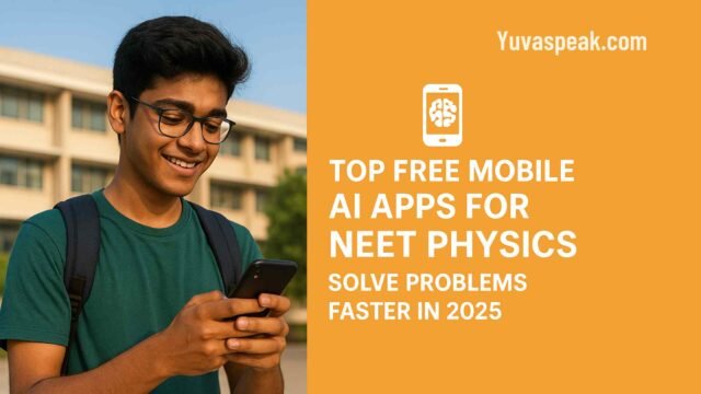 Top Free Mobile AI Apps for NEET Physics: Solve Problems Faster in 2025
